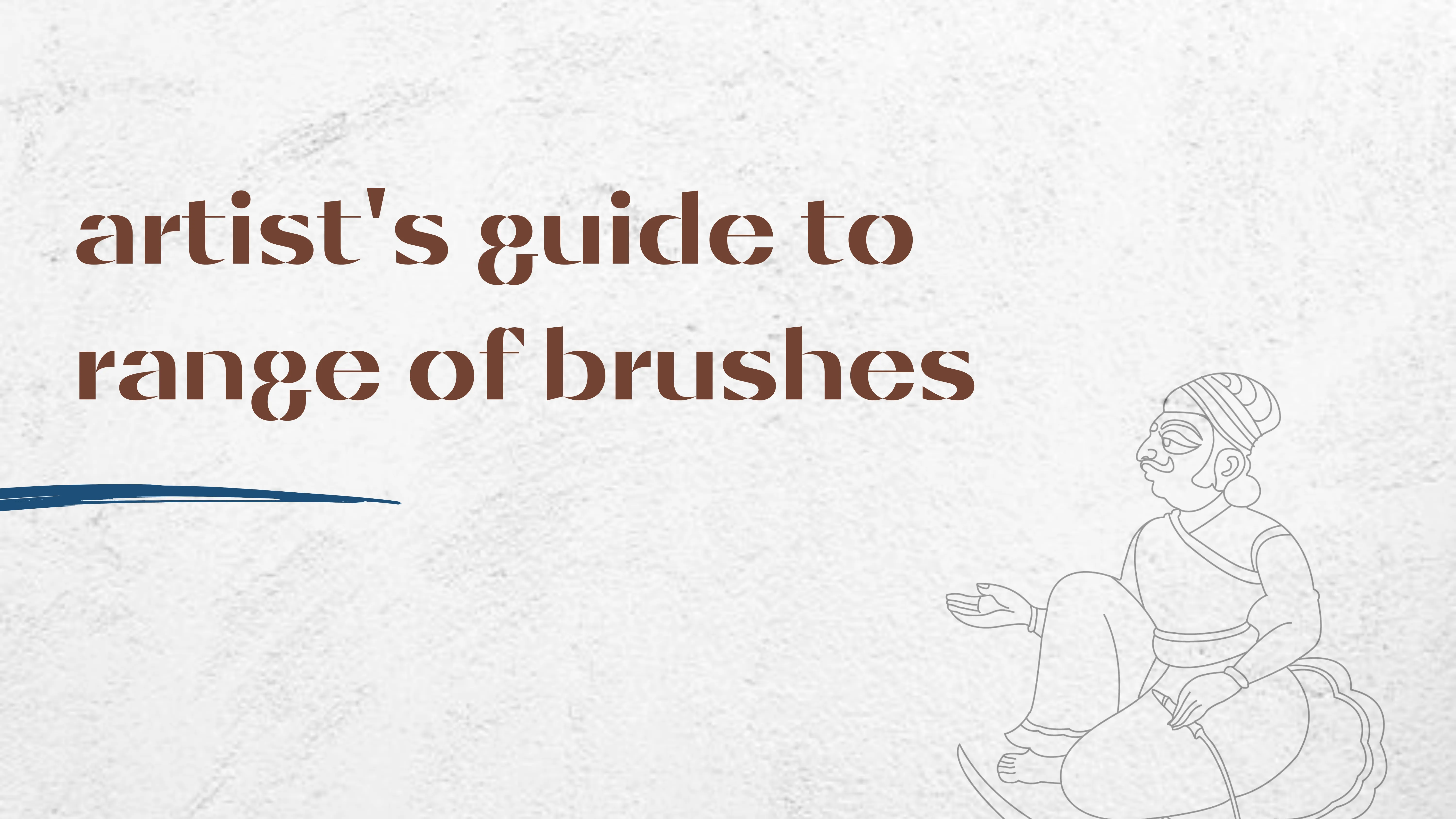 Artist's guide to range of Brushes