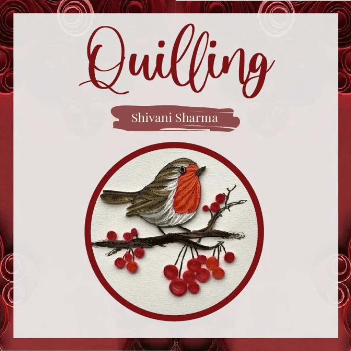 Quilling Art Workshop With Shivani Sharma | Stories of Indian Art ...