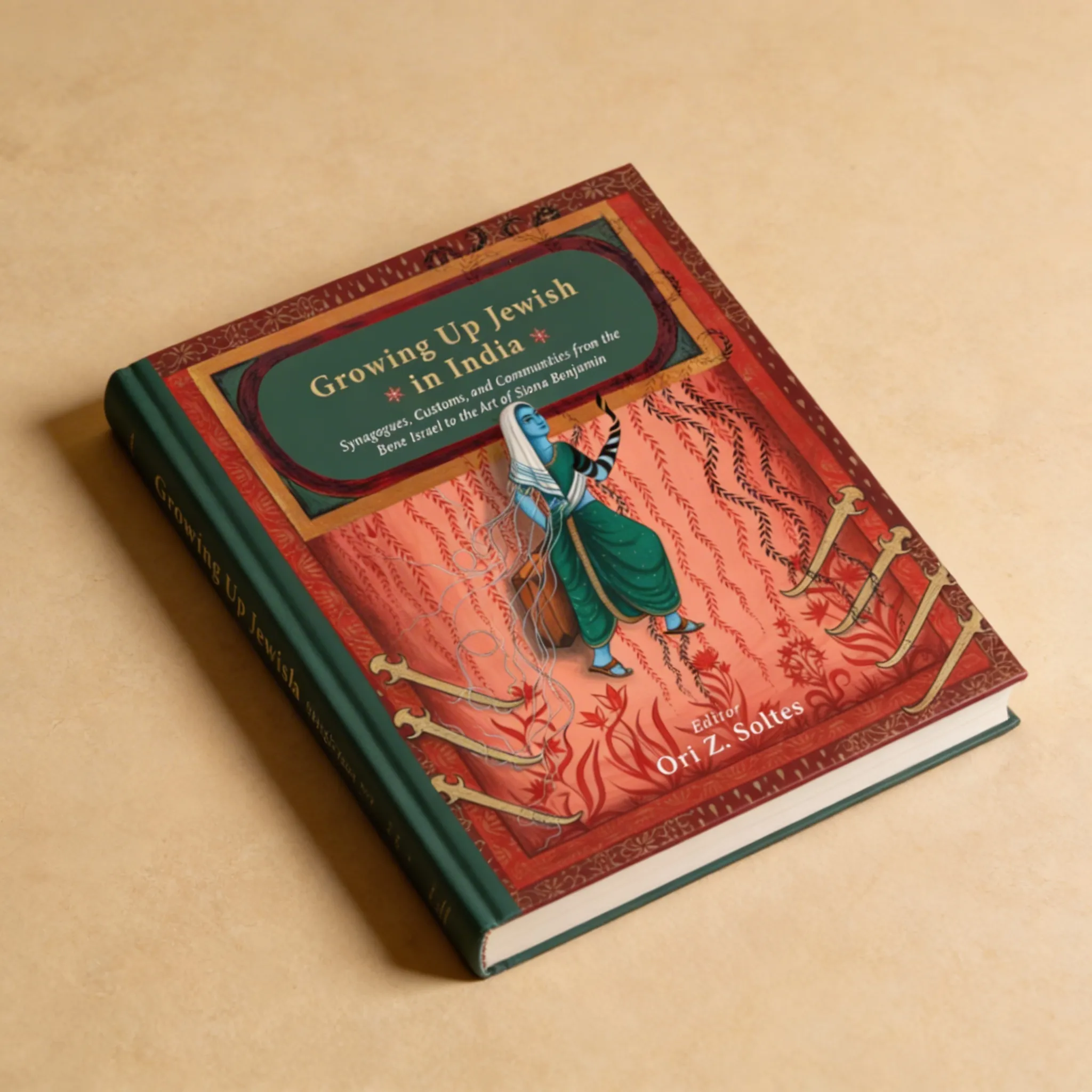 Growing Up Jewish in India: Synagogues, Customs, And Communities from The Bene Israel to The Art of Siona Benjamin (H.B)